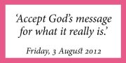 Accept God's message for what it really is.